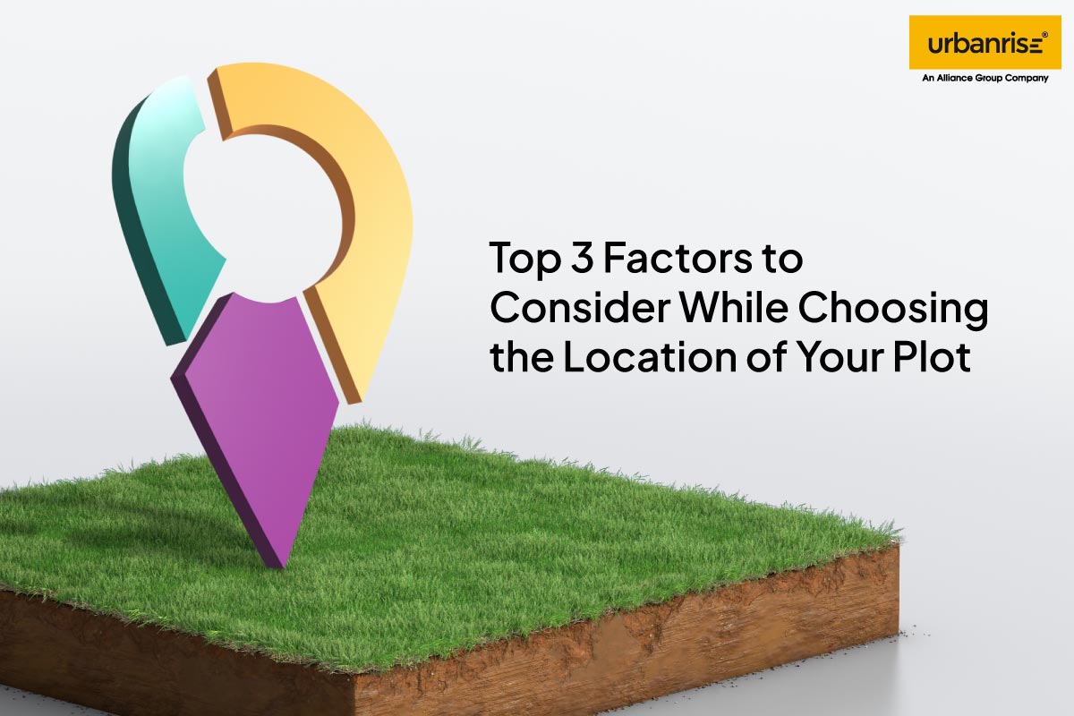 Top 3 Factors to Consider While Choosing the Location of Your Plot - Premium Apartments in Chennai