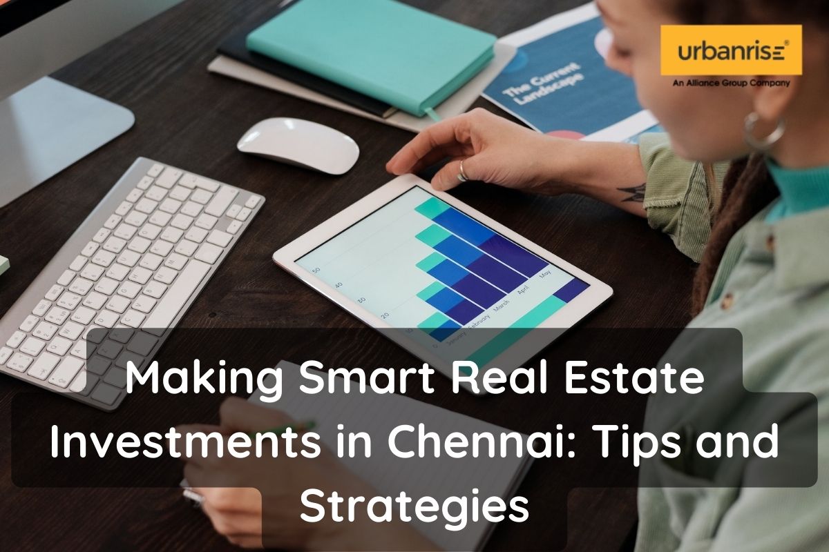Making Smart Real Estate Investments in Chennai: Tips and Strategies - Luxury Apartments for Sale in Chennai